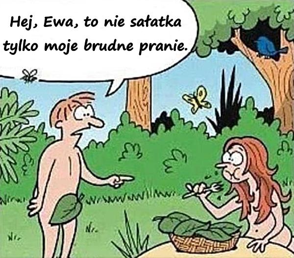 Hej, Ewa, to nie sałatka tylko moje brudne pranie