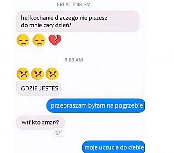 - Hej Kochanie, dlaczego nie piszesz do mnie cały dzień