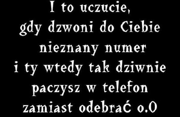 I to uczucie, gdy dzwoni do Ciebie nieznany numer i Ty