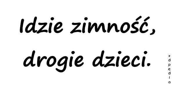 Idzie zimność, drogie dzieci