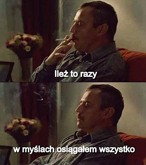 Ile to razy w myślach, osiągałem wszystko