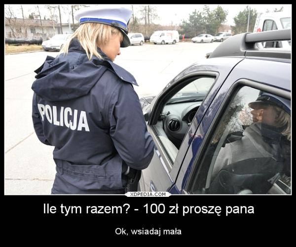 Ile tym razem? - 100 zł proszę pana Ok, wsiadaj mała