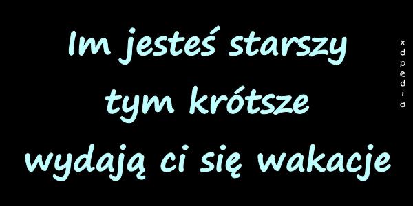 Im jesteś starszy tym krótsze wydają ci się wakacje