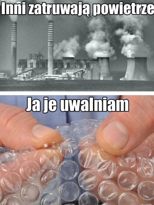 Inni zatruwają powietrze, ja je uwalniam