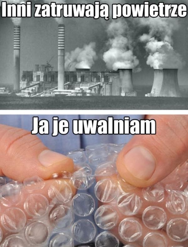 Inni zatruwają powietrze, ja je uwalniam