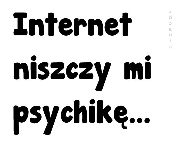 Internet niszczy mi psychikę