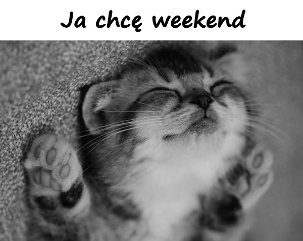 Ja chcę weekend