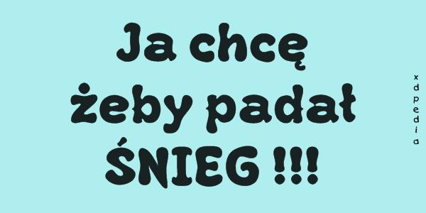 Ja chcę żeby padał ŚNIEG