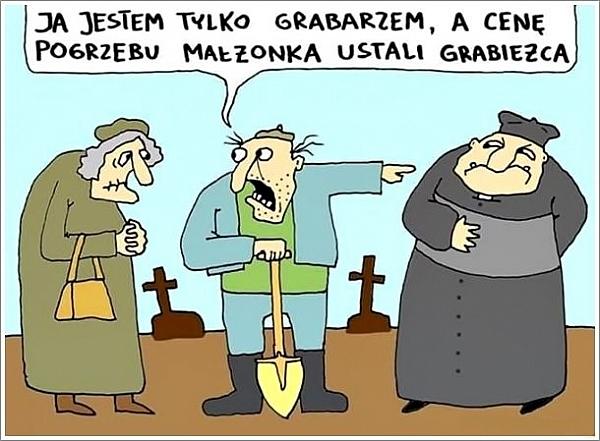 Ja jestem tylko grabarzem, a cenę pogrzebu małżonka ustali