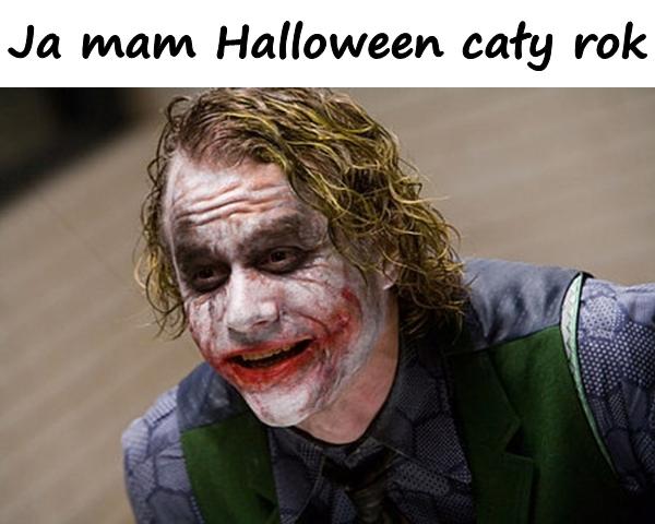 Ja mam Halloween cały rok