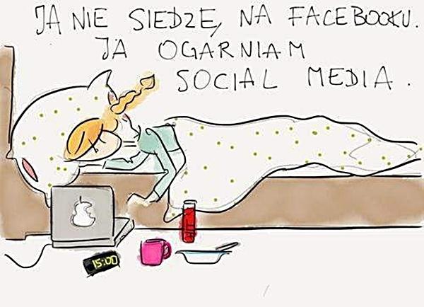 Ja nie siedzę na facebooku, ja ogarniam social media