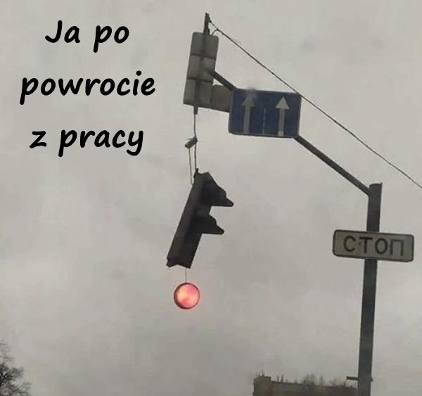 Ja po powrocie z pracy