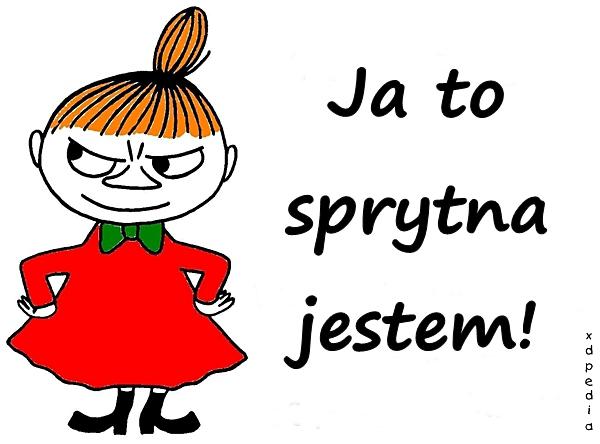 Ja to sprytna jestem