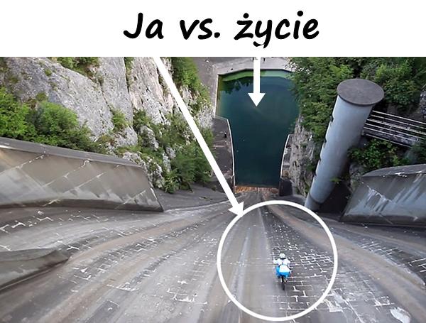 Ja vs. życie