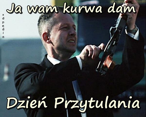 Ja wam kurrwa dam Dzień Przytulania