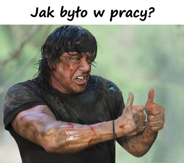 Jak było w pracy