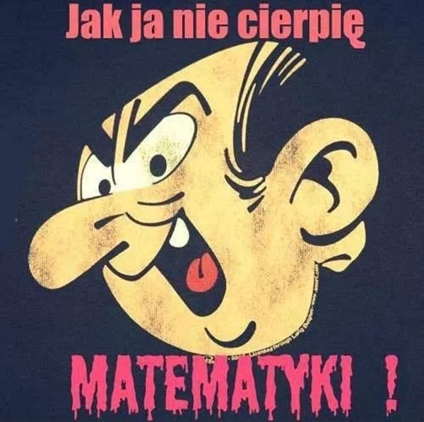 Jak ja nie cierpię matematyki