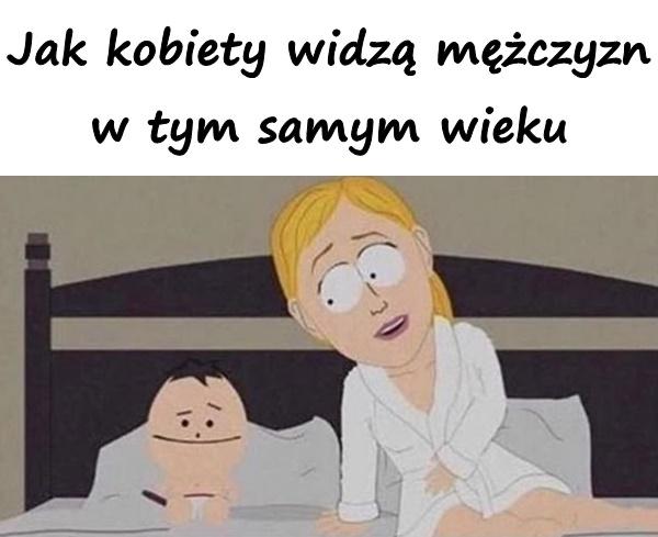 Jak kobiety widzą mężczyzn w tym samym wieku