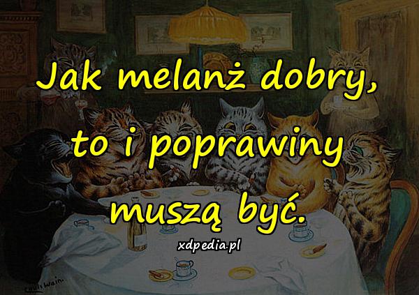 Jak melanż dobry, to i poprawiny muszą być