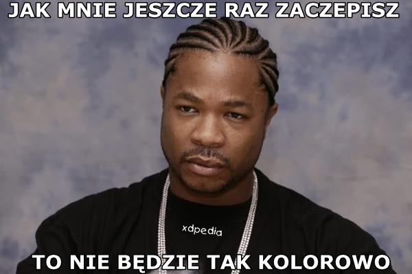 Jak mnie jeszcze raz zaczepisz to nie będzie tak kolorowo