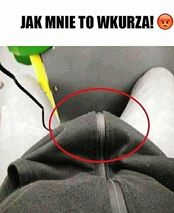 Jak mnie to wkurza