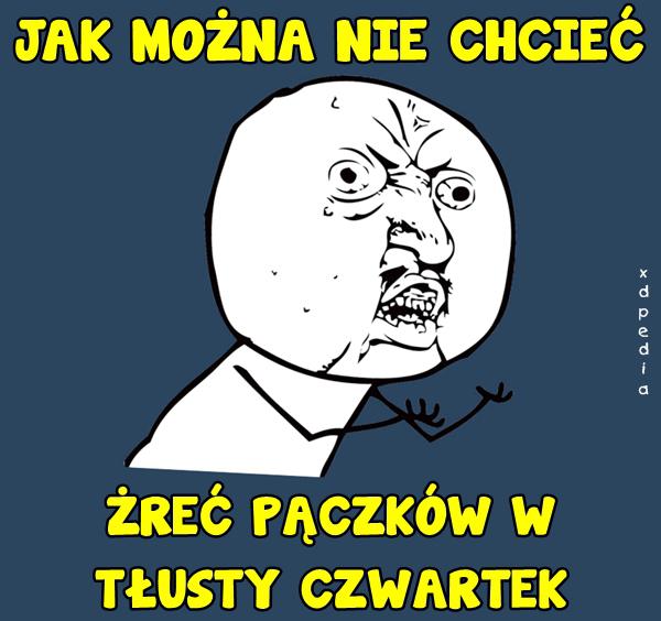 JAK MOŻNA NIE CHCIEĆ ŻREĆ PĄCZKÓW W TŁUSTY CZWARTEK