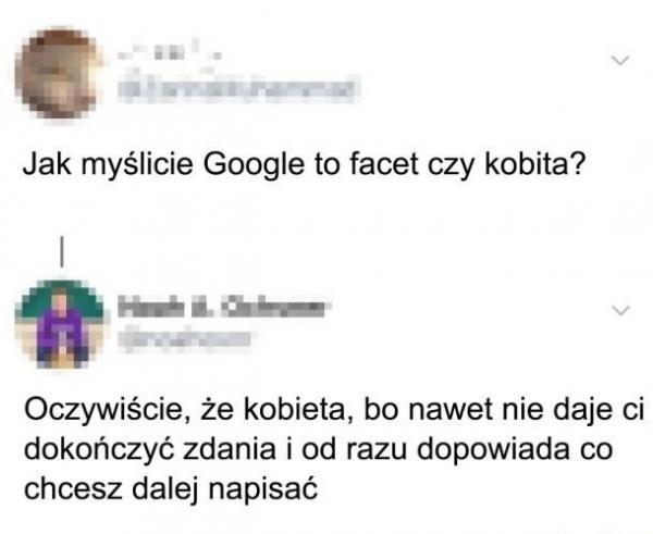 Jak myślicie Google to facet czy kobita? Oczywiście, że