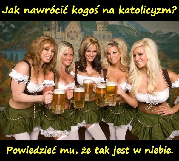 Jak nawrócić kogoś na katolicyzm? Powiedzieć mu, że tak