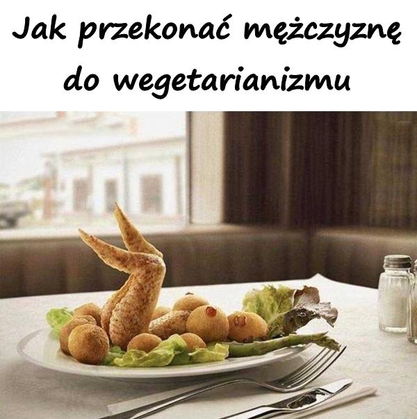 Jak przekonać mężczyznę do wegetarianizmu