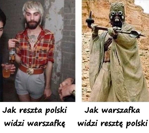 Jak reszta polski widzi warszafkę vs jak warszafka widzi