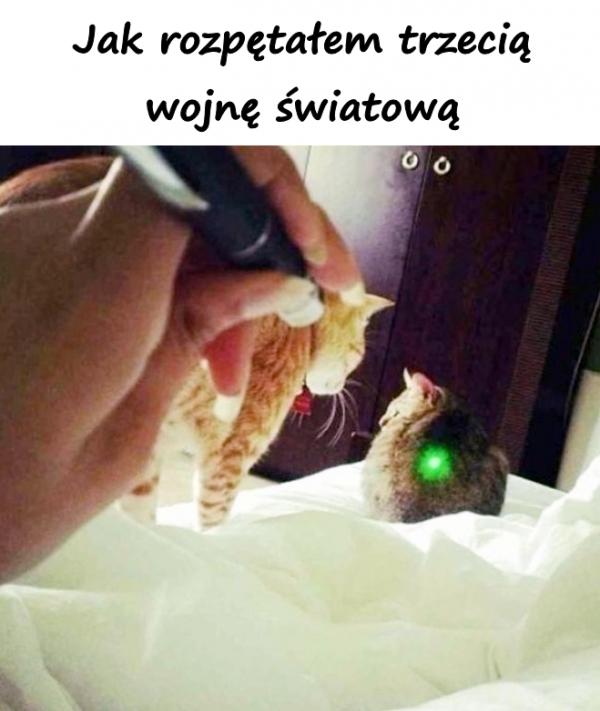 Jak rozpętałem trzecią wojnę światową