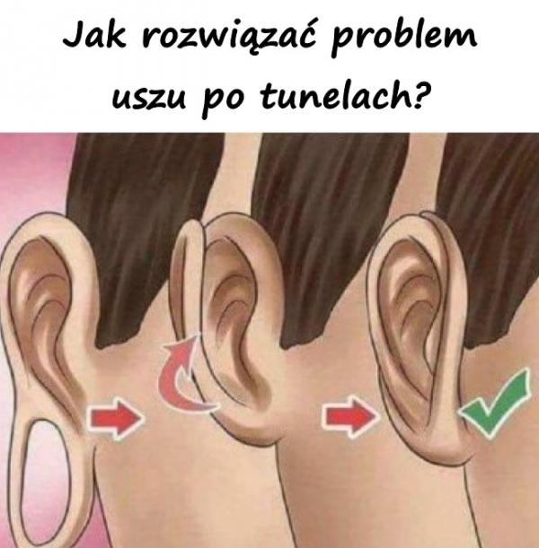 Jak rozwiązać problem uszu po tunelach