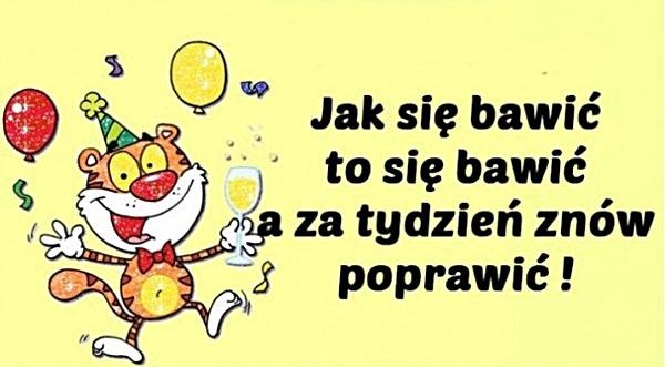 Jak się bawić, to się bawić, a za tydzień, znów poprawić