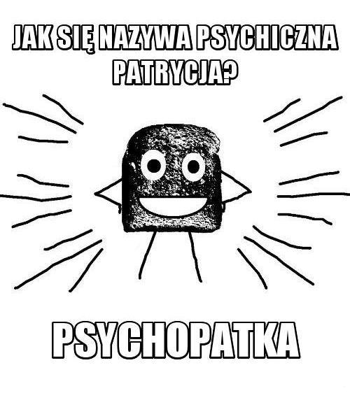 Jak się nazywa psychiczna Patrycja? Psychopatka