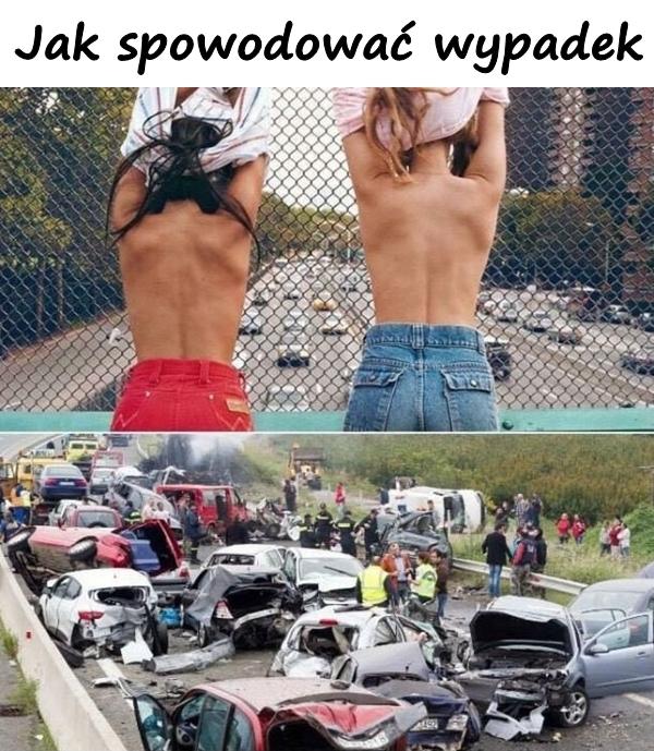 Jak spowodować wypadek