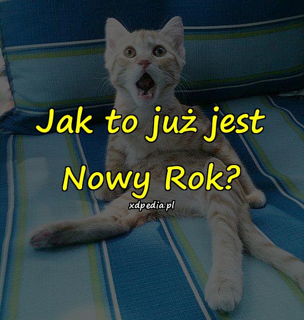 Jak to już jest Nowy Rok