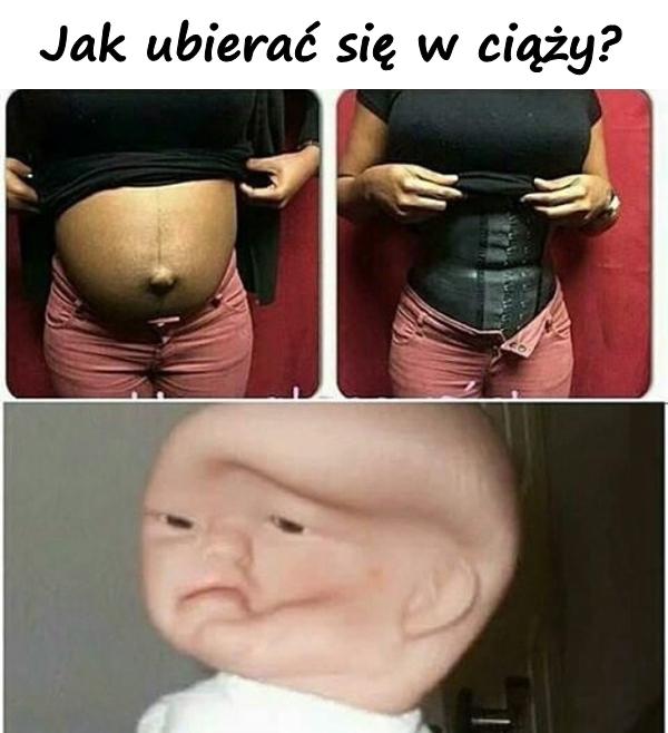 Jak ubierać się w ciąży