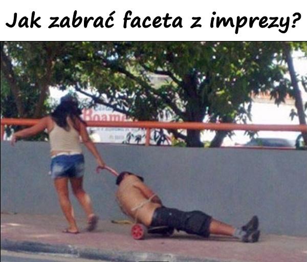 Jak zabrać faceta z imprezy