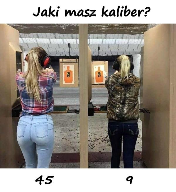 Jaki masz kaliber