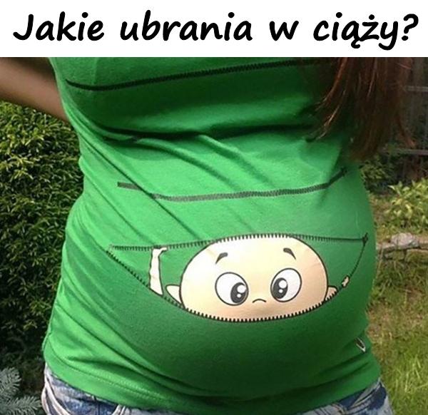 Jakie ubrania w ciąży