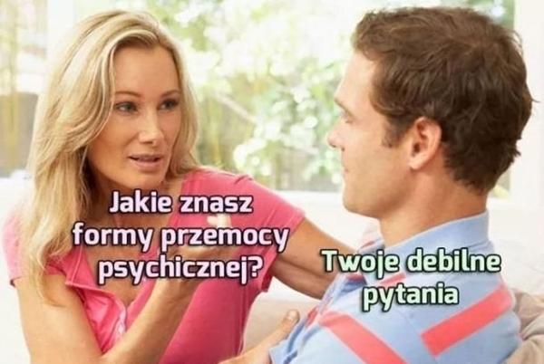 - Jakie znasz formy przemocy psychicznej? - Twoje debilne