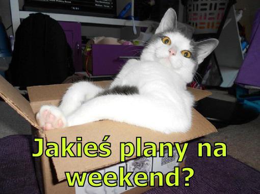 Jakieś plany na weekend