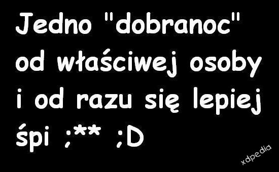 Jedno dobranoc od właściwej osoby i od razu się lepiej śpi