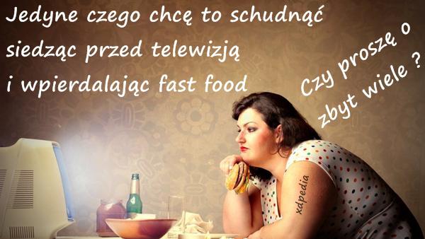 Jedyne czego chcę to schudnąć siedząc przed telewizją i