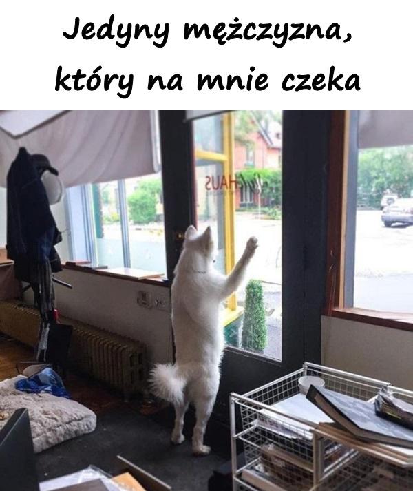 Jedyny mężczyzna, który na mnie czeka