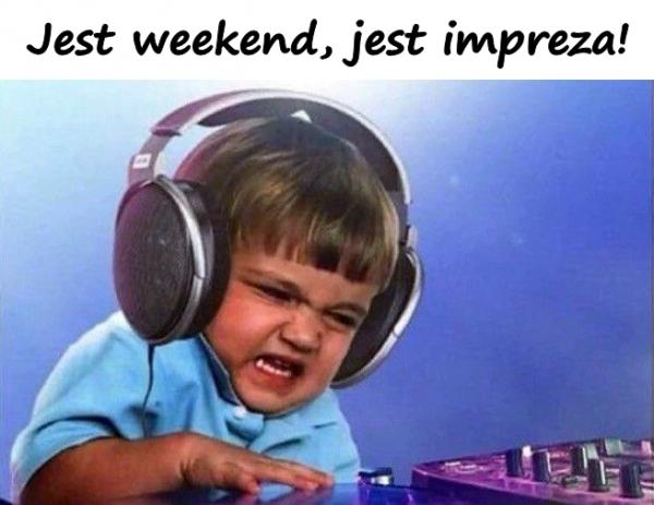 Jest weekend, jest impreza