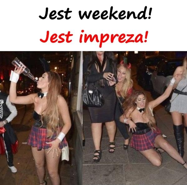 Jest weekend! Jest impreza