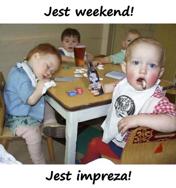 Jest weekend! Jest impreza