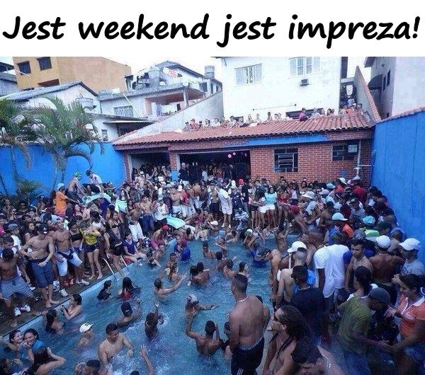 Jest weekend jest impreza