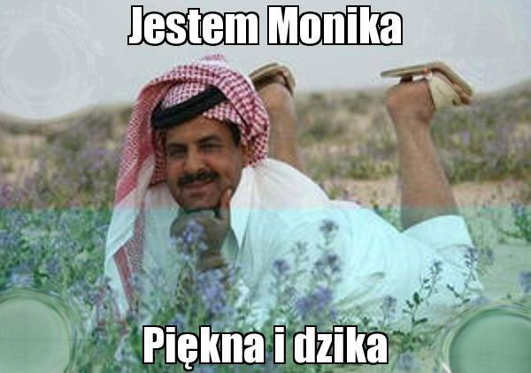 Jestem monika\npiękna i dzika